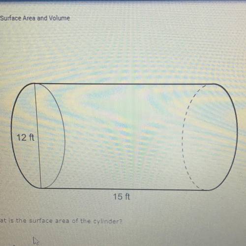 What is the surface area of a cylinder

396 pi ft^2
180 pi ft^2
192 pi ft^2
252 pi ft^2