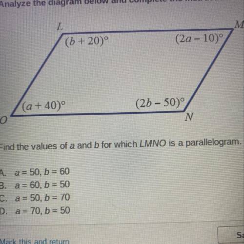 Find the values of a and b for which LMNO is a parallelogram

A. A=50,b=60
B. A=60,b=50
C. A=50, b