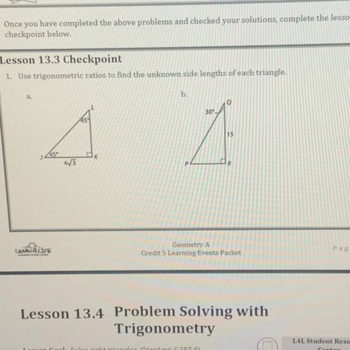 Lesson 13.3 Checkpoint

1. Use trigonometric ratios to find the unknown side lengths of each trian