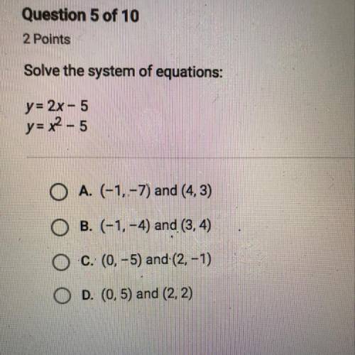 Y = 2x - 5 
Y = x^2 - 5
I need help ...