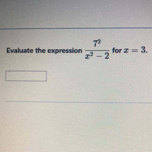 72
Evaluate the expression
for x = 3.
72
2