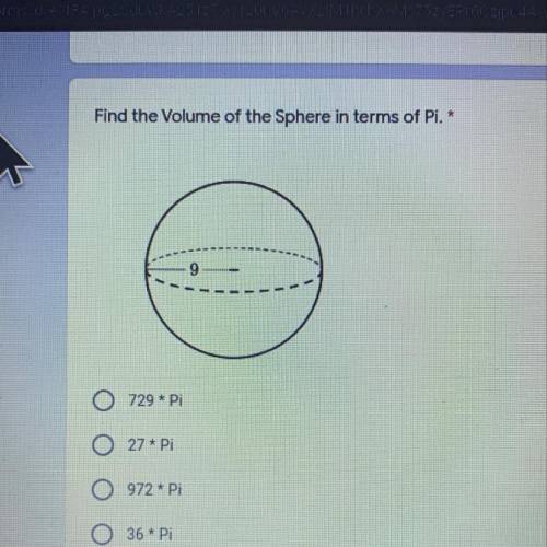 PLEASE HELP!
Find the volume of the sphere in terms of Pi