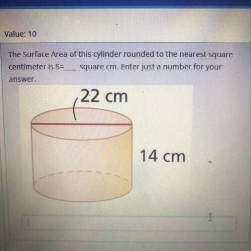 The Surface Area of this cylinder rounded to the nearest square

centimeter is Sa square cm.
22 cm