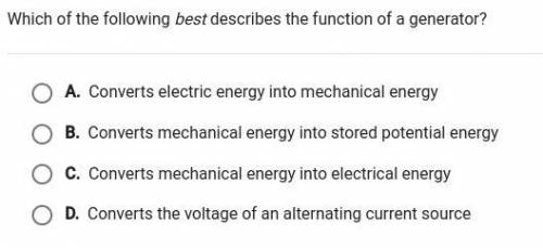 Which of the following best describes the function of a generator?