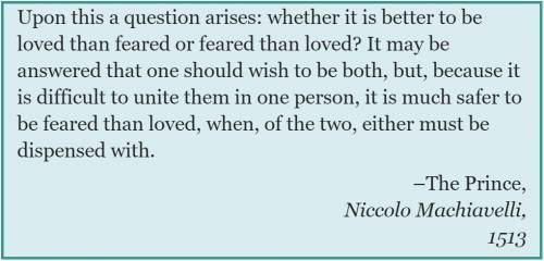In the excerpt, Machiavelli argues that

being loved is more important.being loved and being feare