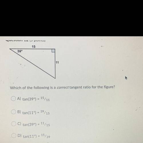 Which of the following is a correct tangent ratio for the figure?