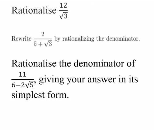 I missed the class on rationalising denominators.

Can anyone please help me with these three math