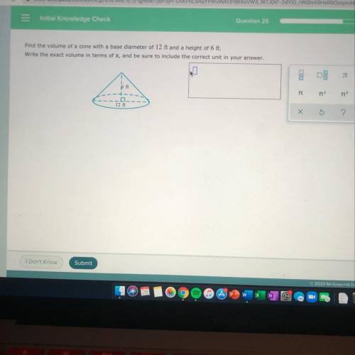 HELP PLEASE!! Find the volume of a cone with a base diameter of 12 ft and a height of 6 ft.

Write