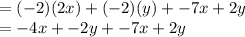 = ( -2) (2x) + (-2) (y) + -7x + 2y\\= -4x+ - 2y + -7x + 2y