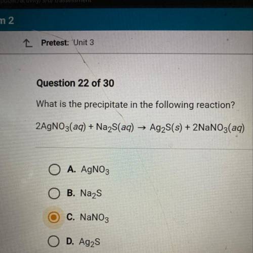 What is the precipitate in the following reaction?
2AgNO3(aq) + Na2S(aq) → Ag2S(s) + 2NaNO3(aq)