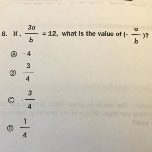 If, 3a/b= 12 what is the value of (-a/-b)