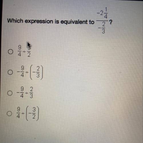 Which expression is equivalent to
-21/4over -2/3