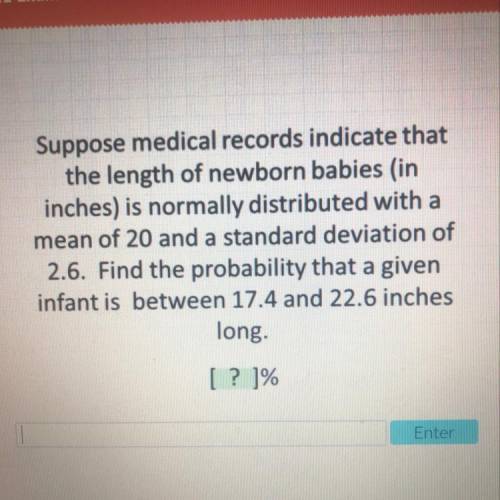 Suppose medical records indicate that

the length of newborn babies in
inches) is normally distrib