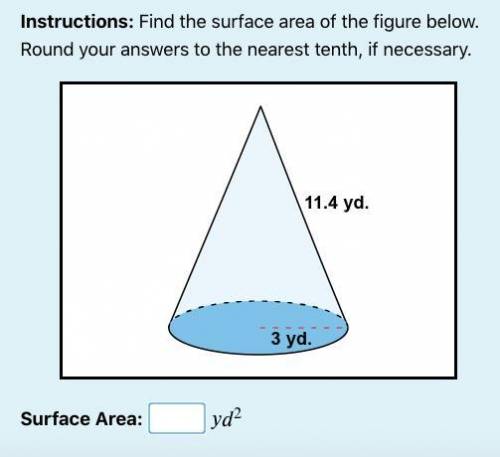 Please find the surface area of the cone (image attached) and reduce answer to nearest tenth, if ne