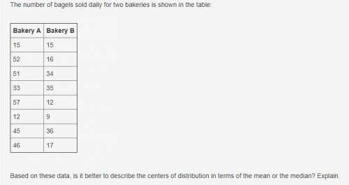 Based on these data, is it better to describe the centers of distribution in terms of the mean or t