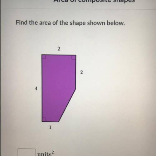 Find the area of the shape shown below.
2
2
4
Hurry and answer plz
1