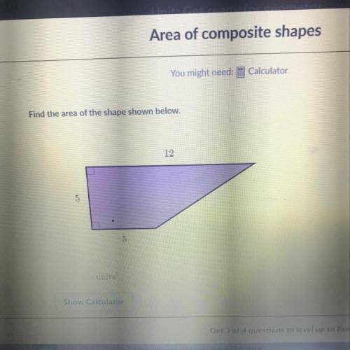 Find the area of the shape shown below.
12
5
5
units