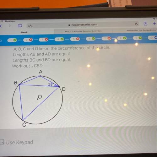 A, B, C and D lie on the circumierence of the circle.

Lengths AB and AD are equal.
Lengths BC an