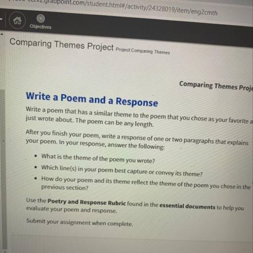 Write a Poem and a Response

Write a poem that has a similar theme to the poem that you chose as y