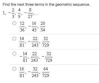 Find the next three terms in the geometric sequence.