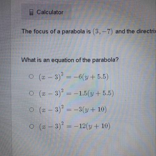 The focus of a parabola is (3,-7) and the directrix is y = -4.