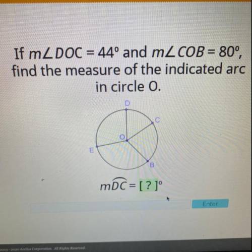 If mZ DOC = 44º and m2 COB = 80°,

find the measure of the indicated arc
in circle 0.
Find DC arc