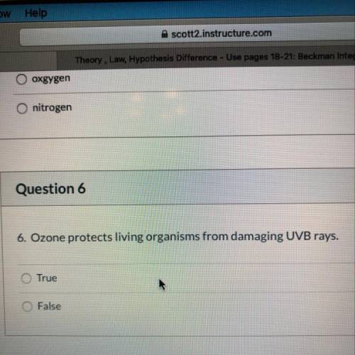 Question 6
6. Ozone protects living organisms from damaging UVB rays.
True
False