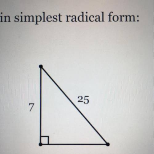 Find the third side in simplest radical form:
25