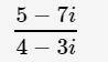 Find the following quotient and express the answer in standard form of a complex number.