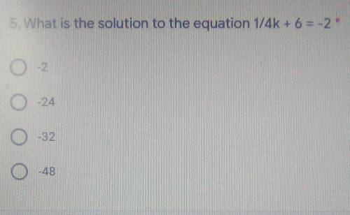 What is the solution to the equation 1/4k + 6 = -2