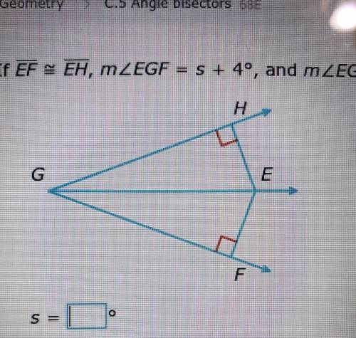 If EF = EH, m<EGF = s + 4°, and m<EGH 2s, what is the value of s?