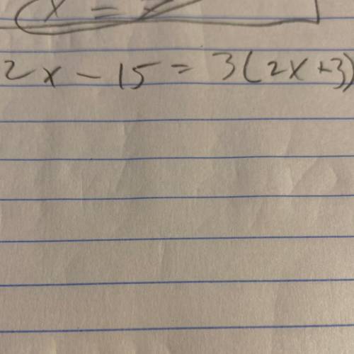 2x-15=3(2x+3)
It’s multi step equations
