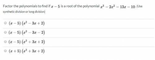 Factor the polynomials to find if x - 5 is a root of the polynomial x^3 - 2x^2 - 13x - 10. (Use syn