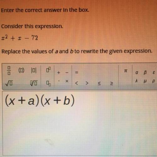 Consider this expression.

x^2 + x - 72
Replace the values of a and b to rewrite the given express