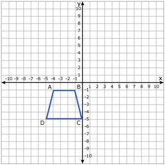 Draw the dilation image A'B'C'D' of the trapezoid ABCD with the center of the dilation at the origi