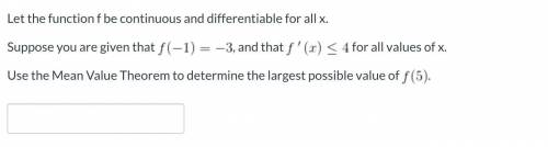 Let the function f be continuous and differentiable for all x. Suppose you are given that f(−1)=−3,