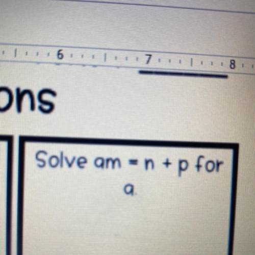 Am=n+p solve for a. it has to be a literal equation i think.. lol