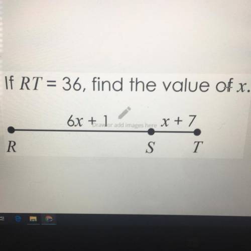 If RT = 36, find the value of x.
RS: 6x+1. ST:x+7