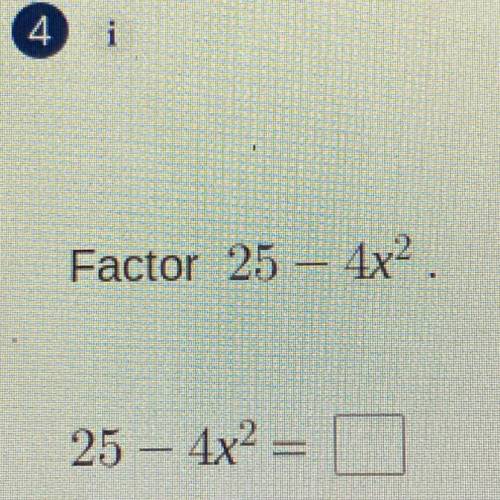 Factor 25 - 4x^2
25 – 4x^2 = 0