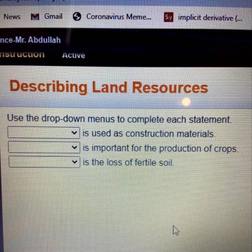 Use the drop-down menus to complete each statement
is used as construction materials.