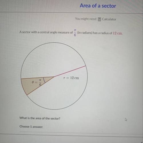 A sector with a central angle measure of (in radians) has a radius of 12 cm.

What is the area of