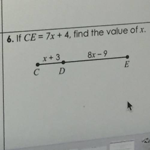 Plsss answer asapp and pls show work ty:) 
if CE=7x+4 , find the value of X