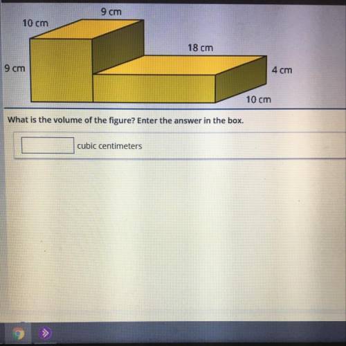Use the figure to answer the question.

9 cm
10 cm
18 cm
9 cm
4 cm
10 cm
What is the volume of the