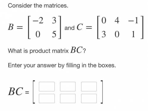5. PLEASE HELP. Consider the matrices-