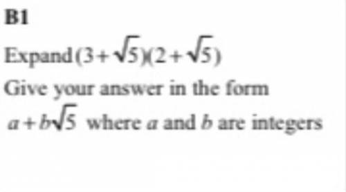 Expand (3+√5)(2+√5)
Give your answer in the form a+b√5 where a and b are integers.
