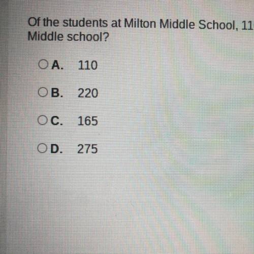 Of the students at Milton Middle School, 110 are girls. If 50% of the students are girls, how many
