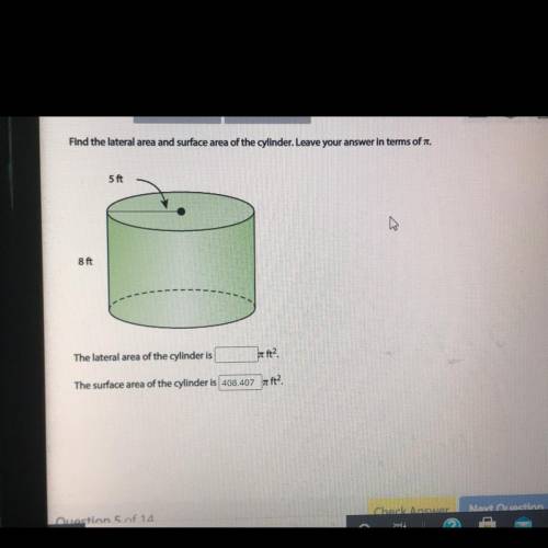 Find the lateral area and surface area of the cylinder. Leave your answer in terms of t.

5 ft
8 f