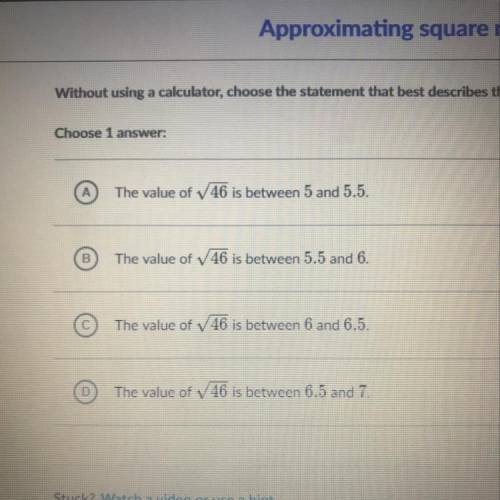 Without using a calculator, choose the statement that best describes the value of the square root o