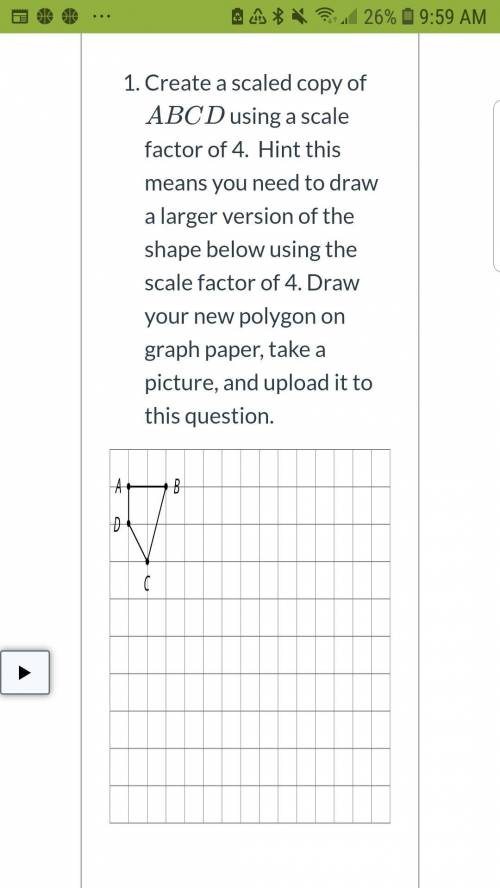Create a scaled copy of ABCD abCDABCD using a scale factor of 4. Hint this means you need to draw