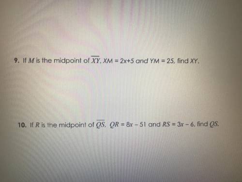 If M is the midpoint of XY, XM=2x+5 and YM=25, find XY.